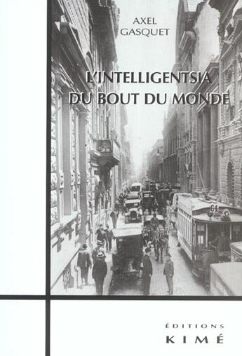 Couverture du livre « L'intelligentsia du bout du monde » de Axel Gasquet aux éditions Kime