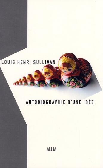 Couverture du livre « Autobiographie d'une idée » de Louis Henri Sullivan aux éditions Allia
