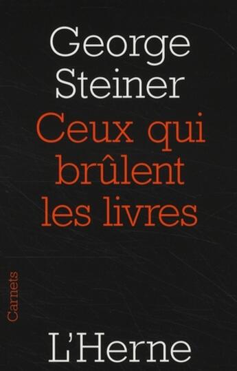 Couverture du livre « Ceux qui brûlent les livres » de George Steiner aux éditions L'herne