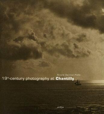 Couverture du livre « 19th century photography of Chantilly » de Nicole Garnier-Pelle aux éditions Art Lys