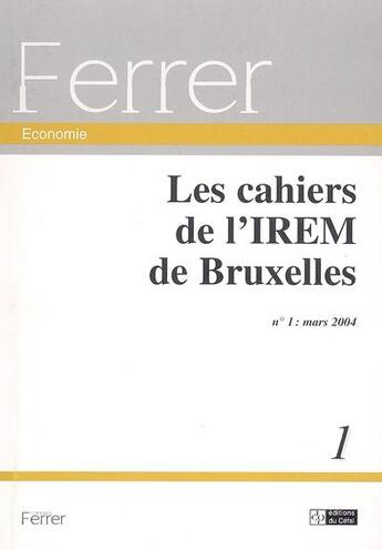Couverture du livre « Cahiers de l'irem de bruxelles (les), n 1 » de  aux éditions Cefal