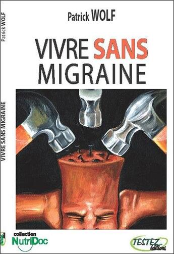 Couverture du livre « Vivre sans migraine » de Patrick Wolf aux éditions Testez Editions