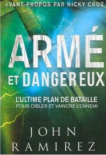 Couverture du livre « Armé et dangereux : l'ultime plan de bataille pour cibler et vaincre l'ennemi » de John Ramirez aux éditions Parole De Foi