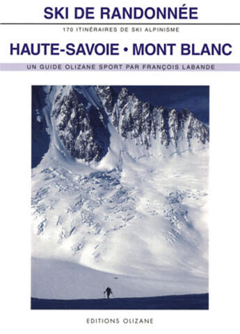 Couverture du livre « Ski De Randonnee - Haute Savoie-Mont Blanc » de Fran Ois Labande/Fra aux éditions Olizane