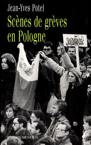 Couverture du livre « Scenes de greves en pologne » de Jean-Yves Potel aux éditions Noir Sur Blanc