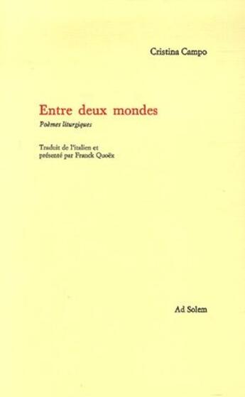 Couverture du livre « Entre deux mondes poèmes liturgiques » de Cristina Campo aux éditions Ad Solem