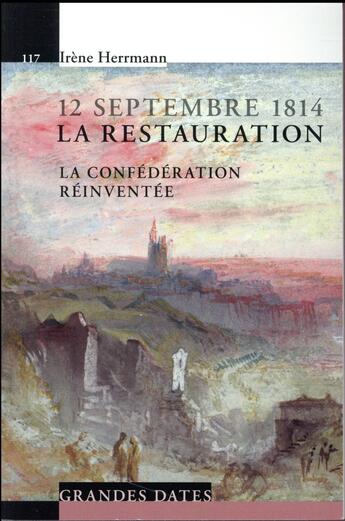 Couverture du livre « 12 Septembre 1814, la Restauration ; la confédération réinventée » de Irene Herrmann aux éditions Ppur