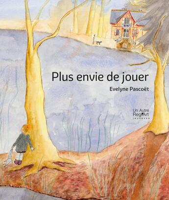 Couverture du livre « Plus envie de jouer » de Evelyne Pascoet aux éditions Autre Reg'art