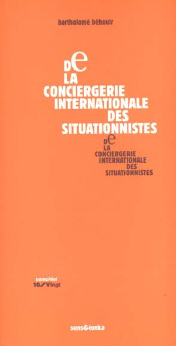 Couverture du livre « De la conciergerie internationale (des epigones) des situationnistes, 1971 » de Bartholome Behouir aux éditions Sens Et Tonka