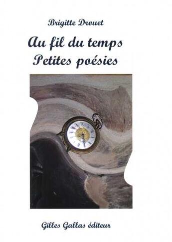 Couverture du livre « Au fil du temps » de Brigitte Drouet aux éditions Gilles Gallas