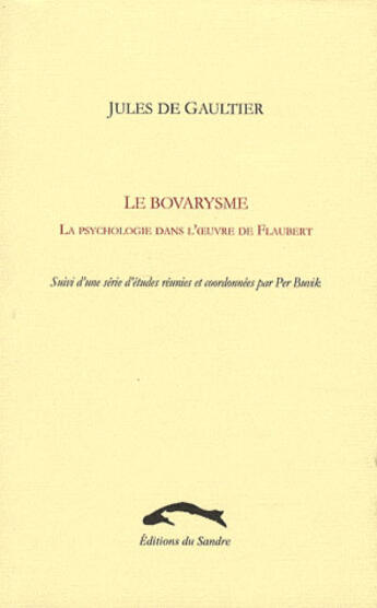 Couverture du livre « Le bovarysme ; la psychologie dans l'oeuvre de Flaubert » de Jules De Gaultier aux éditions Editions Du Sandre