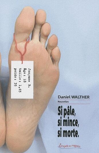 Couverture du livre « Si pâle, si mince, si morte. » de Daniel Walther aux éditions Petites Vagues