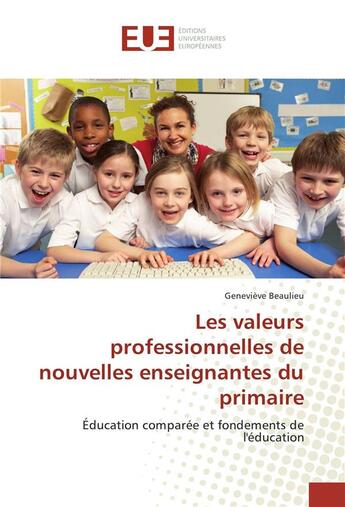 Couverture du livre « Les valeurs professionnelles de nouvelles enseignantes du primaire » de Beaulieu Genevieve aux éditions Editions Universitaires Europeennes