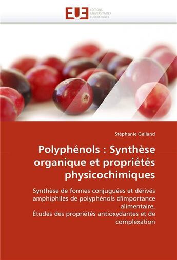 Couverture du livre « Polyphenols : synthese organique et proprietes physicochimiques » de Galland-S aux éditions Editions Universitaires Europeennes