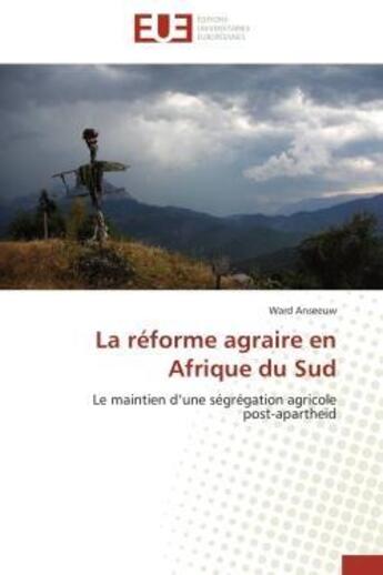 Couverture du livre « La reforme agraire en afrique du sud - le maintien d'une segregation agricole post-apartheid » de Anseeuw Ward aux éditions Editions Universitaires Europeennes