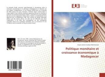 Couverture du livre « Politique monétaire et croissance économique à Madagascar » de Anjara Lalaina Jocelyn Rakotoarisoa aux éditions Editions Universitaires Europeennes