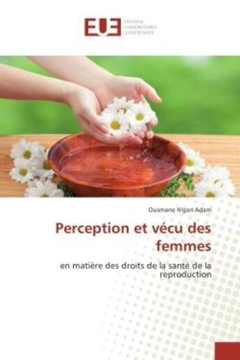 Couverture du livre « Perception et vecu des femmes : En matière des droits de la Sante de la reproduction » de Ousmane Adam aux éditions Editions Universitaires Europeennes