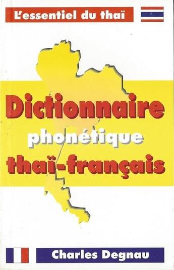 Couverture du livre « Dictionnaire thai phonetique thai -francais - edition bilingue » de Degnau Charles aux éditions Charles Degnau