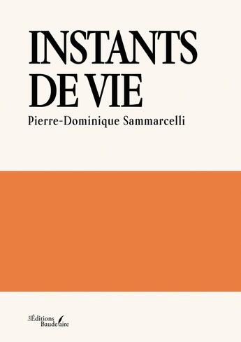 Couverture du livre « Instants de vie » de Pierre-Dominique Sammarcelli aux éditions Baudelaire