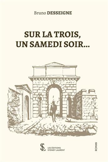 Couverture du livre « Sur la trois, un samedi soir... » de Bruno Desseigne aux éditions Sydney Laurent