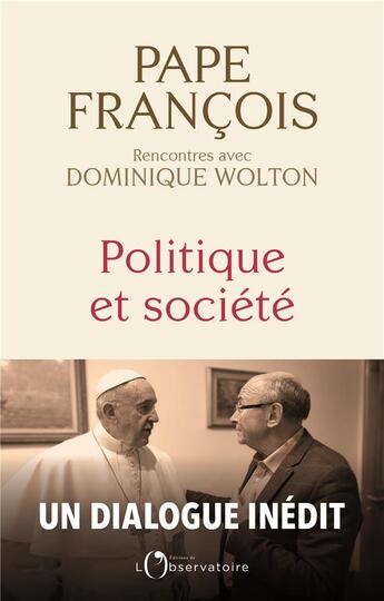 Couverture du livre « Politique et société » de Pape Francois et Dominique Wolton aux éditions L'observatoire