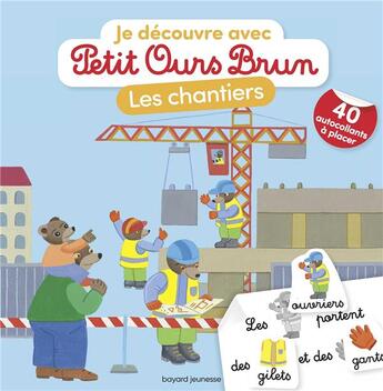 Couverture du livre « Je découvre avec Petit Ours Brun ; les chantiers » de Marie Aubinais et Daniele Bour aux éditions Bayard Jeunesse