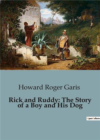 Couverture du livre « Rick and Ruddy: The Story of a Boy and His Dog » de Roger Garis Howard aux éditions Culturea