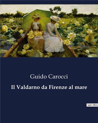 Couverture du livre « Il Valdarno da Firenze al mare » de Carocci Guido aux éditions Culturea