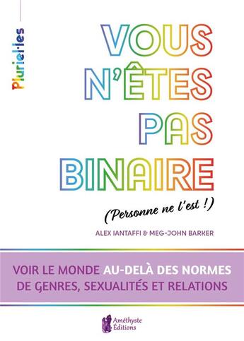 Couverture du livre « Vous n'êtes pas binaire (personne ne l'est !) » de Meg John Barker et Alex Lantaffi aux éditions Amethyste