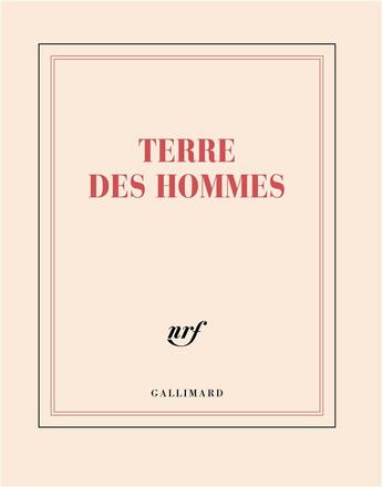 Couverture du livre « Terre des hommes » de Collectif Gallimard aux éditions Gallimard