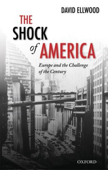 Couverture du livre « The Shock of America: Europe and the Challenge of the Century » de Ellwood David aux éditions Oup Oxford