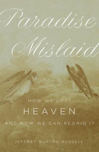 Couverture du livre « Paradise Mislaid: How We Lost Heaven--and How We Can Regain It » de Russell Jeffrey Burton aux éditions Oxford University Press Usa