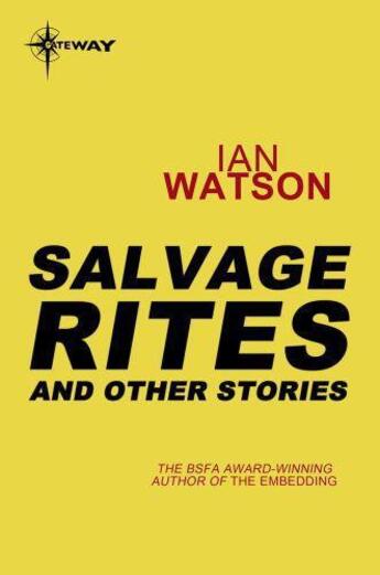 Couverture du livre « Salvage Rites: And Other Stories » de Ian Watson aux éditions Orion Digital