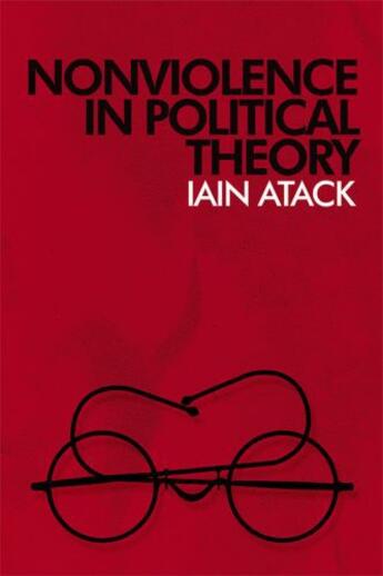 Couverture du livre « Nonviolence in Political Theory » de Atack Iain aux éditions Edinburgh University Press