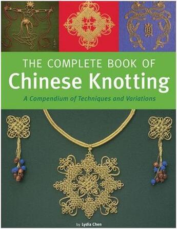Couverture du livre « The complete book of chinese knotting » de Chen Lydia aux éditions Tuttle
