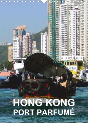 Couverture du livre « Hong kong port parfume calendrier mural 2020 din a3 vertical - hong kong est une ville dynami » de Blank Rudolf aux éditions Calvendo