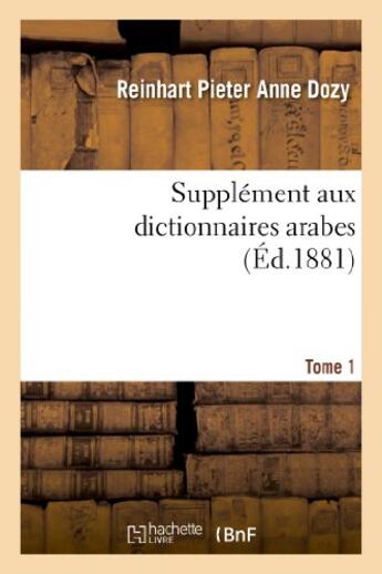 Couverture du livre « Supplement aux dictionnaires arabes. tome 1 » de Dozy R P A. aux éditions Hachette Bnf