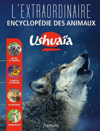 Couverture du livre « L'extraordinaire encyclopédie Ushuaia des animaux » de  aux éditions Hachette Education