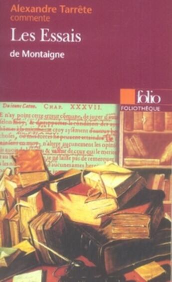 Couverture du livre « Les essais de montaigne » de Alexandre Tarrete aux éditions Folio
