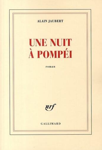 Couverture du livre « Une nuit à Pompei » de Alain Jaubert aux éditions Gallimard