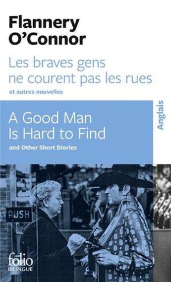 Couverture du livre « Les braves gens ne courent pas les rues et autres nouvelles ; a good man is hard to find and other short stories » de Flannery O'Connor aux éditions Folio