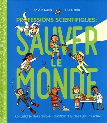 Couverture du livre « Profession scientifiques : sauver le monde » de Ana Albero et Saskia Gwinn aux éditions Gallimard-jeunesse