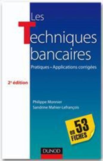 Couverture du livre « Les techniques bancaires en 53 fiches (2e édition) » de Philippe Monnier et Sandrine Mahier-Lefrancois aux éditions Dunod