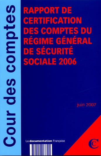 Couverture du livre « Rapport de certification des comptes du régime général de sécurité sociale ; édition 2006 » de  aux éditions Documentation Francaise