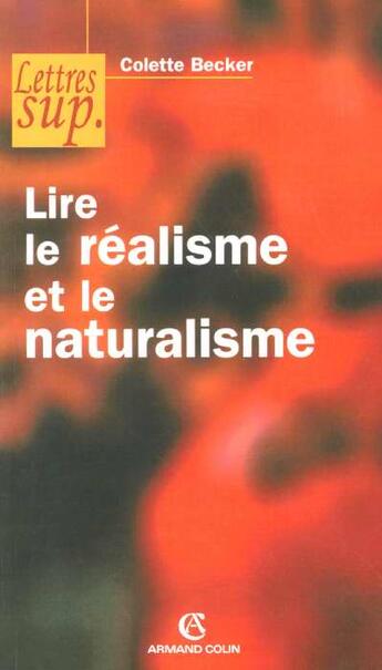 Couverture du livre « Lire le réalisme et le naturalisme (2e édition) » de Colette Becker aux éditions Armand Colin