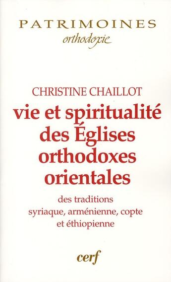 Couverture du livre « Vie et spiritualité des églises orthodoxes orientales » de Christine Chaillot aux éditions Cerf