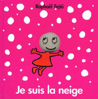 Couverture du livre « Je suis la neige » de Raphael Fejto aux éditions Ecole Des Loisirs