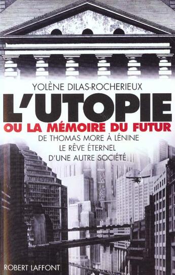 Couverture du livre « L'utopie ou la memoire du futur » de Dilas-Rocherieux Y. aux éditions Robert Laffont