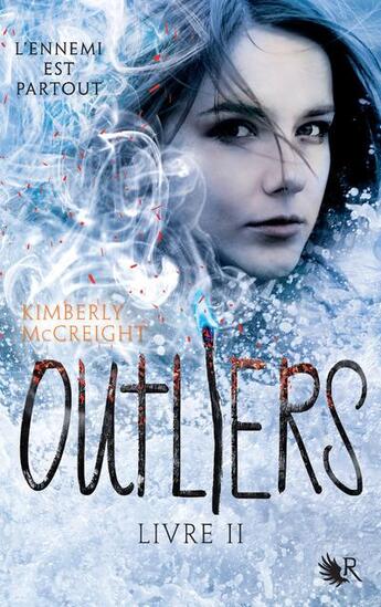 Couverture du livre « Outliers Tome 2 : l'ennemi est partout » de Kimberly Mccreight aux éditions R-jeunes Adultes