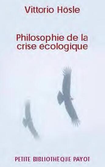 Couverture du livre « Philosophie de la crise écologique » de Vittorio Hosle aux éditions Payot